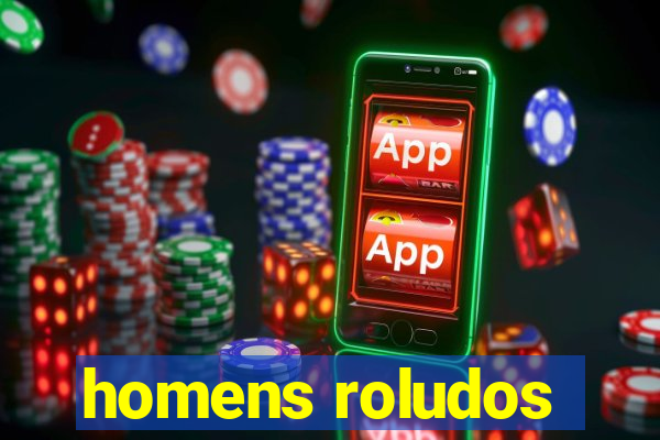 homens roludos